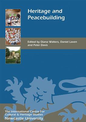 Heritage and Peacebuilding (Heritage Matters, 21)