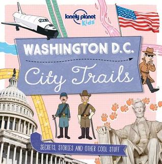 Lonely Planet Kids City Trails - Washington DC (Flexibound)