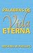 Palabras de Vida Eterna by Michael W. Phillips Jr.