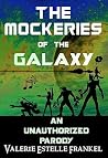 The Mockeries of the Galaxy by Valerie Estelle Frankel
