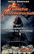Tödliche Vetternwirtschaft: Leo Schwartz ... und die Giftmorde