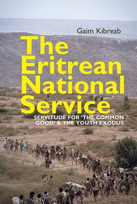 The Eritrean National Service: Servitude for "the common good" and the Youth Exodus (Eastern Africa Series, 37)