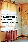 Abandoned Asylums of Connecticut by L F Blanchard