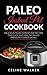 Paleo Instant Pot Cookbook: Delicious Paleo Instant Pot Recipes for Quick and Healthy Paleo Pressure Cooker Meals