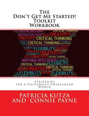 The Don't Get Me Started! Toolkit Workbook: Strategies for a Culturally-Challenged World (The Don't Get Me Started! Toolkit - Strategies for a Culturally-Challenged World) (Volume 1)
