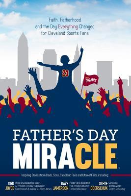 Father's Day Miracle: Faith, Fatherhood and the Day Everything Changed for Cleveland Sports Fans