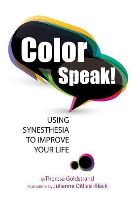 Color Speak!: Using Synesthesia to Improve Your Life (Paperback)