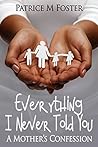 Everything I Never Told You: A Mother's Confession