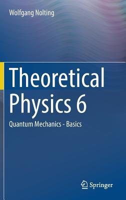 Theoretical Physics 6: Quantum Mechanics - Basics