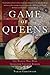 Game of Queens: The Women Who Made Sixteenth-Century Europe