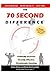 The 70 Second Difference: The Politically Incorrect, Brutally Effective, and Occasionally Amusing Guide to Exercise, Diet, and Getting into Shape FAST