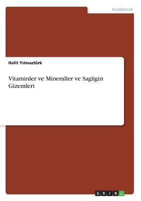 Vitaminler, Mineraller ve Sagligin Gizemleri: 2. erweiterte Auflage (Turkish Edition)