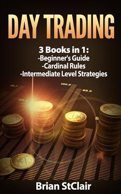 Day Trading: 3 Books: Beginners Guide through Intermediate Level (Money Management, Cash Flow, Stocks, Trading)