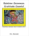 Rainbow Snowman: "Our everyday attitude shapes our daily gratitude!" A children's book with Emotional Intelligence (EI). Rainbow Snowman: "Our everyday attitude shapes our daily gratitude!" A children's book with Emotional Intelligence (EI).