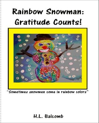 Rainbow Snowman: "Our everyday attitude shapes our daily gratitude!" A children's book with Emotional Intelligence (EI).