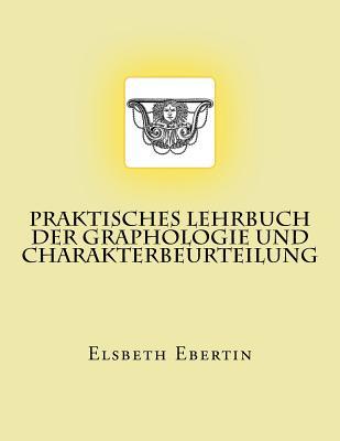 Praktisches Lehrbuch der Graphologie und Charakterbeurteilung: Originalausgabe von 1913 (German Edition)
