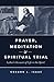 Prayer, Meditation, and Spiritual Trial: Luther's Account of Life in the Spirit