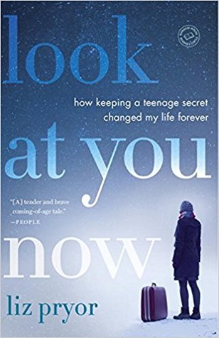 Look at You Now: How Keeping a Teenage Secret Changed My Life Forever