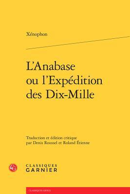 L'Anabase ou l'Expédition des Dix-Mille (Classiques Grecs, 1) (French Edition)