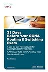 31 Days Before Your CCNA Routing & Switching Exam: A Day-by-Day Review Guide for the ICND1/CCent (100-105), ICND2 (200-105), and CCNA (200-125) Certification Exams 31 Days Before Your CCNA Routing & Switching Exam: A Day-by-Day Review Guide for the ICND1/CCent (100-105), ICND2 (200-105), and CCNA (200-125) Certification Exams