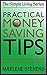 Practical Money Saving Tips (The Simple Living Series Book 1)