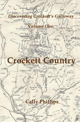 Discovering Crockett's Galloway, Volume 1: Crockett Country