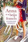 Anna e o Beijo Francês by Stephanie Perkins