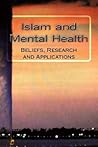 Islam and Mental Health: Beliefs, Research and Applications