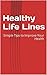 Healthy Life Lines: Simple Tips to Improve Your Health