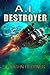 A.I. Destroyer (The A.I. #1) by Vaughn Heppner