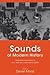 Sounds of Modern History: Auditory Cultures in 19th- And 20th-Century Europe