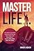 Master Life: The most compl...