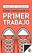 Cómo conseguir tu primer trabajo by Mónica Flores Barragán Cómo conseguir tu primer trabajo by Mónica Flores Barragán