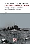 Così affondammo la Valiant: La più grande impresa navale italiana della seconda guerra mondiale (Italian Edition) Così affondammo la Valiant: La più grande impresa navale italiana della seconda guerra mondiale (Italian Edition)