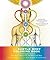 The Subtle Body Coloring Book: Learn Energetic Anatomy--from the Chakras to the Meridians and More