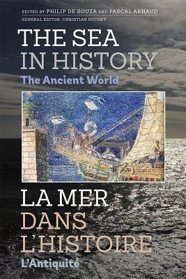 The Sea in History - The Ancient World (Sea in History / La Mer Dans L'histoire)