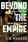 Beyond the Empire by K.B. Wagers