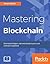 Mastering Blockchain: Distributed Ledgers, Decentralization and Smart Contracts Explained