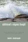 Whitehead's Religious Thought: From Mechanism to Organism, From Force to Persuasion