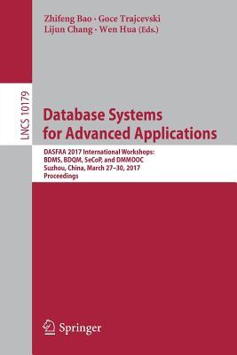 Database Systems for Advanced Applications: DASFAA 2017 International Workshops: BDMS, BDQM, SeCoP, and DMMOOC, Suzhou, China, March 27-30, 2017, ... Applications, incl. Internet/Web, and HCI)