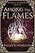 Among the Flames (Legend of...