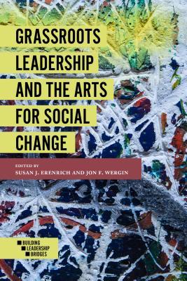 Grassroots Leadership and the Arts For Social Change (Building Leadership Bridges)