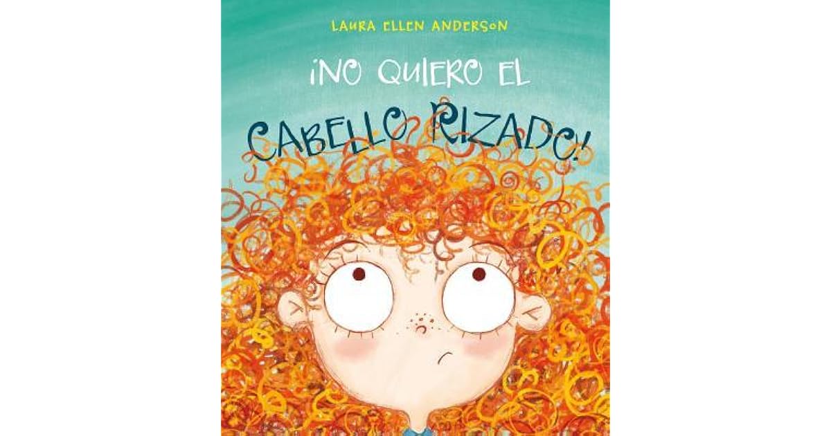 No Quiero El Cabello Rizado by Laura E. Anderson