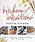 Kitchen Intuition: Cook With Your Hands. Laugh With Your Belly. Trust Your Intuition