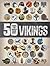 50 Things You Should Know About the Vikings (50 Things You Should Know About . . .)
