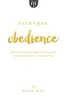 Everyday Obedience: Walking Purposefully in His Grace