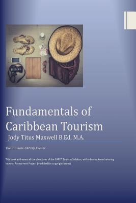 Fundamentals of Caribbean Tourism: The Ultimate CAPE Tourism Reader (Volume 1)