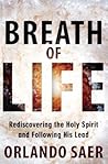 Breath of Life: Rediscovering the Holy Spirit and Following His Lead Breath of Life: Rediscovering the Holy Spirit and Following His Lead