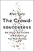 The Crowdsourceress: Get Smart, Get Funded, and Kickstart Your Next Big Idea