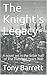 The Knight's Legacy: A nove...